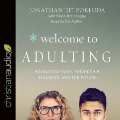 Welcome to Adulting: Navigating Faith, Friendship, Finances, and the Future - Pokluda, Jonathan; Mcconaghy, Kevin