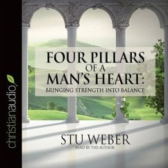 Four Pillars of a Man's Heart: Bringing Strength Into Balance - Weber, Stu