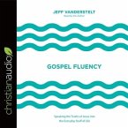 Gospel Fluency Lib/E: Speaking the Truths of Jesus Into the Everyday Stuff of Life