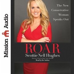 Roar: The New Conservative Woman Speaks Out - Nell Hughes, Scottie