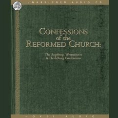 Confessions of the Reformed Church Lib/E: The Augsburg and Westminster Confessions, and Heidelberg Catechism - Hovel Audio; Various