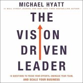 The Vision-Driven Leader Lib/E: 10 Questions to Focus Your Efforts, Energize Your Team, and Scale Your Business