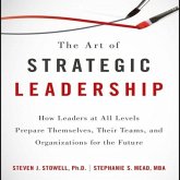 The Art of Strategic Leadership Lib/E: How Leaders at All Levels Prepare Themselves, Their Teams, and Organizations for the Future