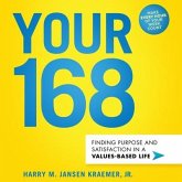 Your 168 Lib/E: Finding Purpose and Satisfaction in a Values-Based Life