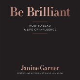 Be Brilliant Lib/E: How to Lead a Life of Influence