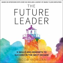 The Future Leader: 9 Skills and Mindsets to Succeed in the Next Decade - Morgan, Jacob
