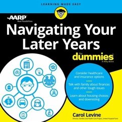 Navigating Your Later Years for Dummies - Aarp; Levine, Carol