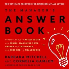 The Manager's Answer Book: Powerful Tools to Build Trust and Teams, Maximize Your Impact and Influence, and Respond to Challenges - Mitchell, Barbara; Gamlem, Cornelia
