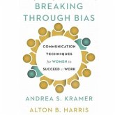 Breaking Through Bias Lib/E: Communication Techniques for Women to Succeed at Work