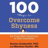 100 Ways to Overcome Shyness: Go from Self-Conscious to Self-Confident