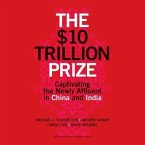 The $10 Trillion Prize Lib/E: Captivating the Newly Affluent in China and India