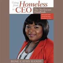 Going from Homeless to CEO: The No Excuse Handbook - Handy, Rose Cathy