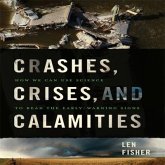 Crashes, Crises, and Calamities Lib/E: How We Can Use Science to Read the Early-Warning Signs