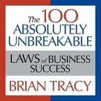 The 100 Absolutely Unbreakable Laws of Business Success Lib/E: Universal Laws for Achieving Success in Your Life and Work