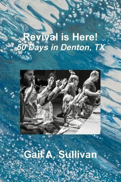 Revival is Here! 50 Days in Denton, TX - Sullivan, Gail A.