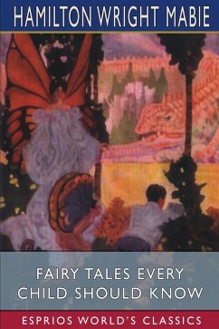 Fairy Tales Every Child Should Know (Esprios Classics) - Mabie, Hamilton Wright