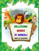 BELLISSIMO MONDO DI ANIMALI Libro da colorare: Disegni da colorare educativi facili e divertenti per imparare gli animali Ι per bambini dai 2 ai