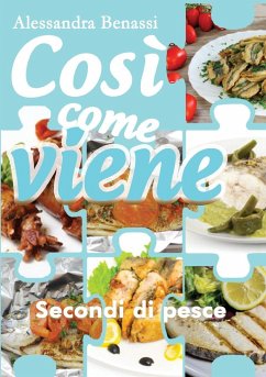 Così come viene. Secondi di pesce - Benassi, Alessandra