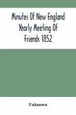 Minutes Of New England Yearly Meeting Of Friends 1852