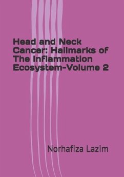 Head and Neck Cancer: Hallmarks of The Inflammation Ecosystem-Volume 2 - Lazim, Norhafiza Mat