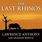 The Last Rhinos Lib/E: My Battle to Save One of the World's Greatest Creatures