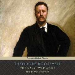The Naval War of 1812 Lib/E - Roosevelt, Theodore