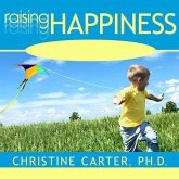 Raising Happiness Lib/E: 10 Simple Steps for More Joyful Kids and Happier Parents