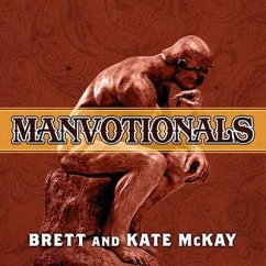 The Art of Manliness---Manvotionals: Timeless Wisdom and Advice on Living the 7 Manly Virtues - Mckay, Brett; McKay, Kate