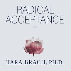Radical Acceptance Lib/E: Embracing Your Life with the Heart of a Buddha - Brach, Tara