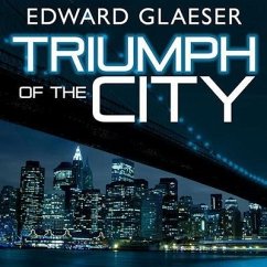 Triumph of the City - Glaeser, Edward