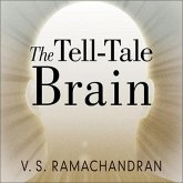 The Tell-Tale Brain Lib/E: A Neuroscientist's Quest for What Makes Us Human
