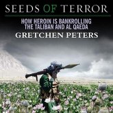 Seeds of Terror: How Heroin Is Bankrolling the Taliban and Al Qaeda