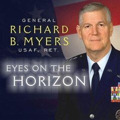 Eyes on the Horizon: Serving on the Front Lines of National Security - Myers, Richard B.; Mcconnell, Malcolm