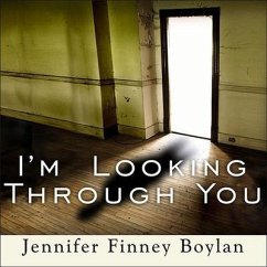 I'm Looking Through You: Growing Up Haunted: A Memoir - Boylan, Jennifer Finney