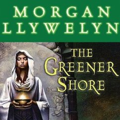 The Greener Shore: A Novel of the Druids of Hibernia - Llywelyn, Morgan