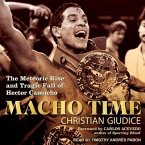 Macho Time Lib/E: The Meteoric Rise and Tragic Fall of Hector Camacho