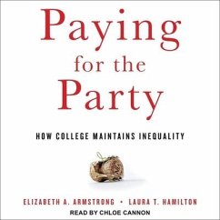 Paying for the Party Lib/E: How College Maintains Inequality - Hamilton, Laura; Armstrong, Elizabeth A.