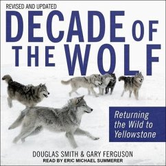 Decade of the Wolf, Revised and Updated: Returning the Wild to Yellowstone - Smith, Douglas; Ferguson, Gary