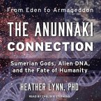 The Anunnaki Connection Lib/E: Sumerian Gods, Alien Dna, and the Fate of Humanity