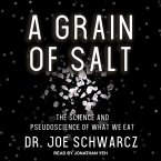 A Grain of Salt Lib/E: The Science and Pseudoscience of What We Eat