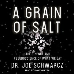 A Grain of Salt Lib/E: The Science and Pseudoscience of What We Eat - Schwarcz, Joe