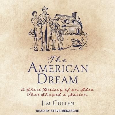  The American Dream: A Short History of an Idea that