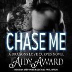 Chase Me Lib/E: A Dragons Love Curves Novel