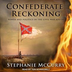 Confederate Reckoning: Power and Politics in the Civil War South - Mccurry, Stephanie