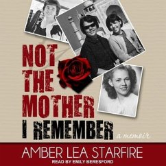 Not the Mother I Remember: A Memoir - Starfire, Amber Lea