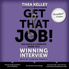 Get That Job! the Quick and Complete Guide to a Winning Interview - Kelley, Thea