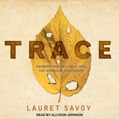 Trace Lib/E: Memory, History, Race, and the American Landscape - Savoy, Lauret