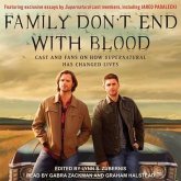 Family Don't End with Blood Lib/E: Cast and Fans on How Supernatural Has Changed Lives