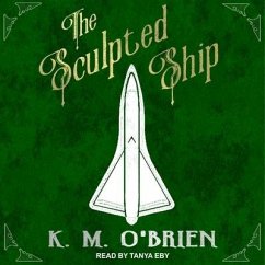 The Sculpted Ship Lib/E - O'Brien, K. M.