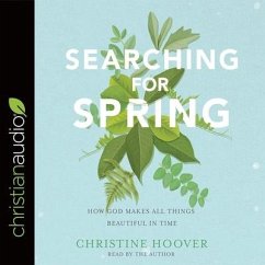 Searching for Spring: How God Makes All Things Beautiful in Time - Hoover, Christine